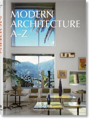 TASCHEN BIBLIOTHECA UNIVERSALIS : MODERN ARCHITECTURE A-Z
