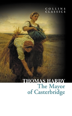 COLLINS CLASSICS : THE MAYOR OF CASTERBRIDGE  Paperback