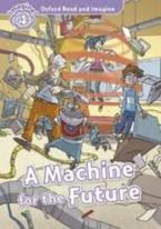 OXFORD READ & IMAGINE 4: A MACHINE FOR THE FUTURE (+ CD)