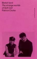 BEDSIT LAND : THE STRANGE WORLDS OF SOFT CELL Paperback