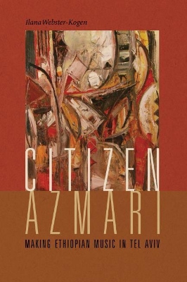 CITIZEN AZMARI: MAKING ETHIOPIAN MUSIC IN TEL AVIV