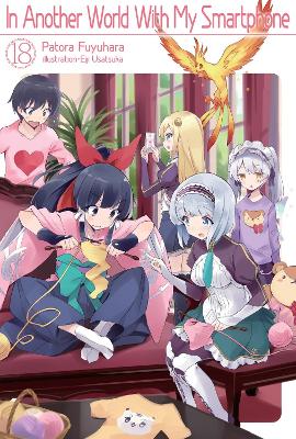 In Another World With My Smartphone: Volume 18 (Light Novel)