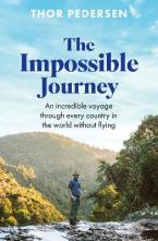 THE IMPOSSIBLE JOURNEY : AN INCREDIBLE VOYAGE THROUGH EVERY COUNTRY IN THE WORLD WITHOUT FLYING