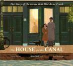 THE HOUSE ON THE CANAL: THE STORY OF THE HOUSE THAT HID ANNE FRANK Paperback