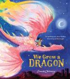 WE GREW A DRAGON : AN UPLIFTING STORY ABOUT FAMILIES, FRIENDSHIP AND FIERY MAGIC Paperback
