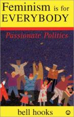 FEMINISM IS FOR EVERYBODY : PASSIONATE POLITICS