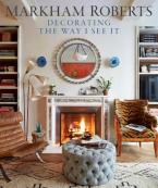 Markham Roberts : Decorating the Way I See It