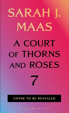 A COURT OF THORNS AND ROSES 7 HC