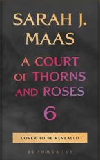 A COURT OF THORNS AND ROSES 6 HC