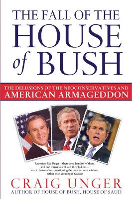THE FALL OF THE HOUSE OF BUSH THE DELUSIONS OF THE NEOCONSERVATIVES AND AMERICAN ARMAGEDDON Paperback B FOR