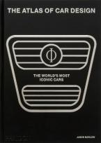 THE ATLAS OF CAR DESIGN: THE WORLD'S MOST ICONIC CARS HC