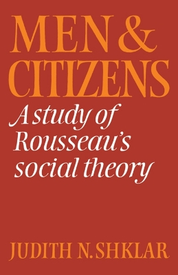 MEN AND CITIZENS : A STUDY OF ROUSSEAU'S SOCIAL THEORY