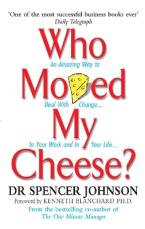 WHO MOVED MY CHEESE: AN AMAZING WAY TO DEAL WITH CHANGE IN YOUR WORK AND IN YOUR LIFE Paperback