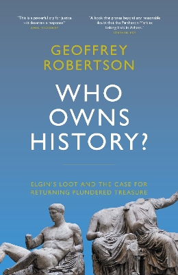 WHO OWNS HISTORY? Elgin's Loot and the Case for Returning Plundered Treasure HC