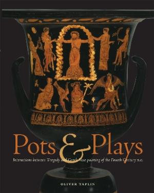 POTS AND PLAYS: INTERACTIONS BETWEEN TRAGEDY AND GREEK VASE-PAINTING Paperback