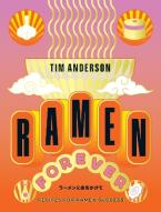 RAMEN FOREVER : RECIPES FOR RAMEN SUCCESS HC