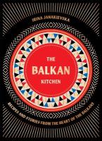 THE BALKAN KITCHEN : RECIPES FROM THE HEART OF THE BALKANS HC