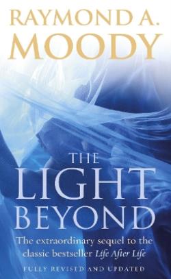 THE LIGHT BEYOND: THE EXTRAORDINARY SEQUEL TO THE CLASSIC LIFE AFTER LIFE Paperback