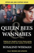 Queen Bees And Wannabes: Helping your teenage daughter survive cliques, gossip, bullying and boyfrie