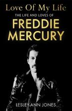 Love of My Life : The Life and Loves of Freddie Mercury