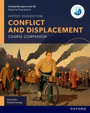 Oxford Resources for IB DP History: Conflict and Displacement Course Companion