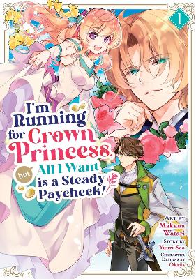 I'M RUNNING FOR CROWN PRINCESS VOL 1 MANGA
