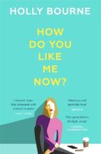 HOW DO YOU LIKE ME NOW?