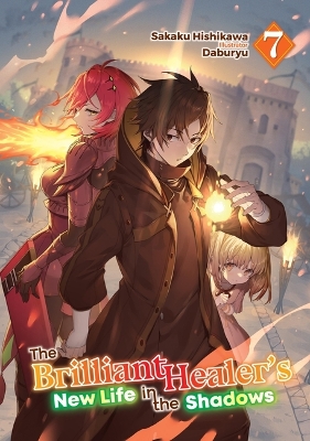 THE BRILLIANT HEALER'S NEW LIFE IN THE SHADOWS: VOLUME 7 (LIGHT NOVEL) TPB