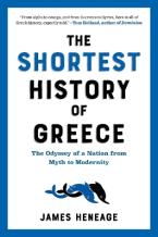 The Shortest History of Greece : The Odyssey of a Nation from Myth to Modernity Paperback