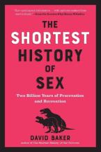 The Shortest History of Sex : Two Billion Years of Procreation and Recreation Paperback