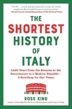 The Shortest History of Italy : 3,000 Years from the Romans to the Renaissance to a Modern Republic Paperback
