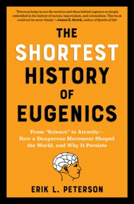 The Shortest History of Eugenics : From 