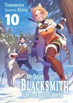 MY QUIET BLACKSMITH LIFE IN ANOTHER WORLD: VOLUME 10 (LIGHT NOVEL) TPB