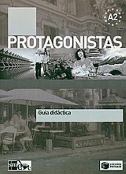 PROTAGONISTAS A2 GUIA DIDACTICA