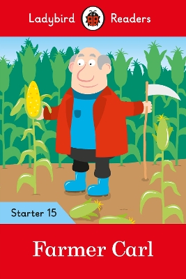 LADYBIRD READERS STARER LEVEL 15 – FARMER CARL (ELT GRADED READER)